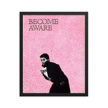 Load image into Gallery viewer, Framed &quot;Become Aware&quot;  poster