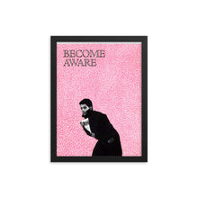 Load image into Gallery viewer, Framed &quot;Become Aware&quot;  poster